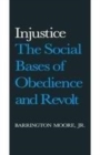 Image for Injustice  : the social bases of obedience and revolt