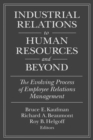 Image for Industrial relations to human resources and beyond: the evolving process of employee relations management