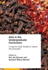 Image for Asia in the undergraduate curriculum: a case for Asian studies in liberal arts education