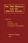 Image for The two Koreas and the United States: issues of peace, security, and economic cooperation