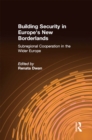 Image for Building security in europe&#39;s new borderlands