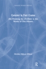 Image for Gender is fair game: (re)thinking the (fe)male in the works of Oba Minako