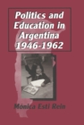 Image for Politics and education in Argentina, 1946-1962
