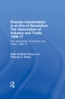Image for Russian industrialists in an era of revolution: the association of industry and trade, 1906-17