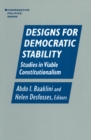 Image for Designs for democratic stability: studies in viable constitutionalism