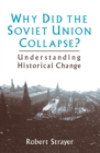 Image for Why did the Soviet Union collapse?: understanding historical change