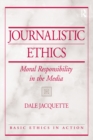 Image for Journalistic ethics: moral responsibility in the media
