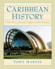 Image for Caribbean history: from pre-colonial origins to the present