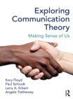Image for Exploring communication theory: making sense of us