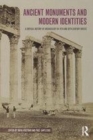 Image for Ancient monuments and modern identities  : a critical history of archaeology in 19th and 20th century Greece