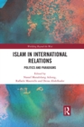 Image for Islam in international affairs: politics and paradigms