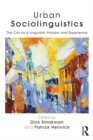 Image for Urban sociolinguistics: the city as a linguistic process and experience