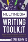 Image for The multimedia writing toolkit: helping students incorporate graphics and videos for authentic purposes.
