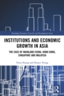 Image for Institutions and economic growth in Asia: the case of mainland China, Hong Kong, Singapore and Malaysia