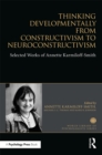 Image for Thinking developmentally from constructivism to neoconstructivism: the selected works of Annette Karmiloff-Smith