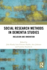 Image for Social research methods in dementia studies: inclusion and innovation