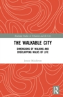 Image for The walkable city: dimensions of walking and overlapping walks of life