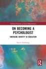 Image for On Becoming a Psychologist: Emerging Identity in Education