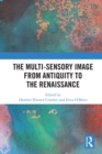 Image for The multi-sensory image from antiquity to the renaissance