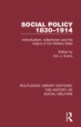Image for Social policy 1830-1914: individualism, collectivism and the origins of the welfare state