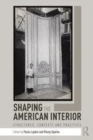 Image for Shaping the American interior  : structures, contexts and practices