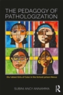 Image for The pedagogy of pathologization: dis/abled girls of color in the school-prison nexus