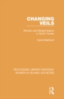 Image for Changing veils: women and modernisation in North Yemen