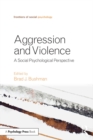 Image for Aggression and Violence: A Social Psychological Perspective