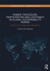 Image for Power, procedure, participation and legitimacy in global sustainability norms: a theory of collaborative regulation