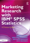 Image for Marketing research with IBM SPSS Statistics: a practical guide