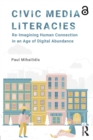 Image for Civic media literacies: re-imagining human connection in an age of digital dependence