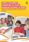 Image for Using children&#39;s literature to teach problem solving in math: addressing the standards for mathematical practice in K-5