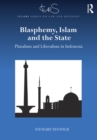 Image for Blasphemy, Islam and the state: pluralism and liberalism in Indonesia