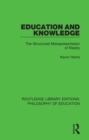 Image for Education and knowledge: the structured misrepresentation of reality