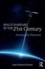 Image for Space warfare in the 21st century: arming the heavens