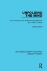 Image for Unfolding the mind: the unconscious in American romanticism and literary theory