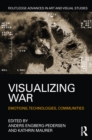 Image for Visualizing war: emotions, technologies, communities