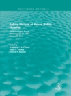 Image for Future Visions of Urban Public Housing (Routledge Revivals): An International Forum, November 17-20, 1994