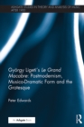 Image for György Ligeti&#39;s Le Grand Macabre: Postmodernism, Musico-Dramatic Form and the Grotesque