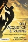 Image for Skill Acquisition and Training: Achieving Expertise in Simple and Complex Tasks