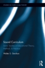 Image for Sound curriculum: sonic studies in educational theory, method, and practice