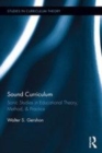 Image for Sound curriculum  : sonic studies in educational theory, method, and practice