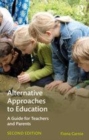 Image for Alternative approaches to education: a guide for teachers and parents