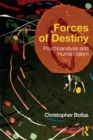 Image for Forces of destiny: psychoanalysis and human idiom