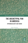 Image for The archetypal Pan in American culture: hypermasculinity and terror