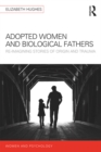 Image for Adopted Women and Biological Fathers: Reimagining stories of origin and trauma