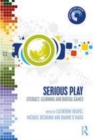 Image for Serious play  : literacy, learning and digital games