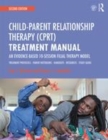 Image for Child parent relationship therapy (CPRT) manual  : an evidence based 10-session filial therapy model for training parents