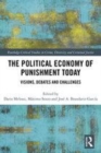Image for The political economy of punishment today: visions, debates and challenges