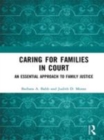 Image for Caring for families in court  : an essential approach to family justice